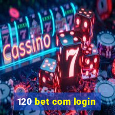 120 bet com login